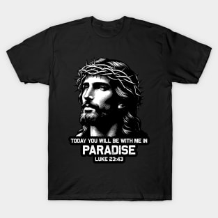 Luke 23:43 Today You Will Be With Me In Paradise T-Shirt